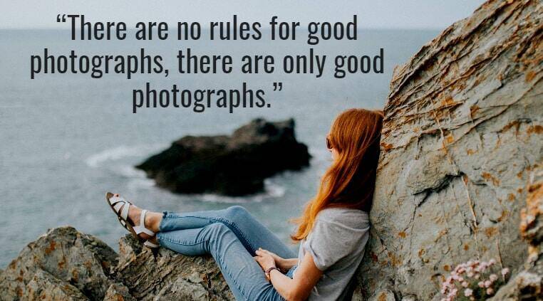 There are no rules for good photographs, there are only good photographs